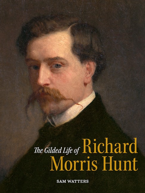 Book cover image for The Gilded Life of Richard Morris Hunt ISBN: 9781913875817